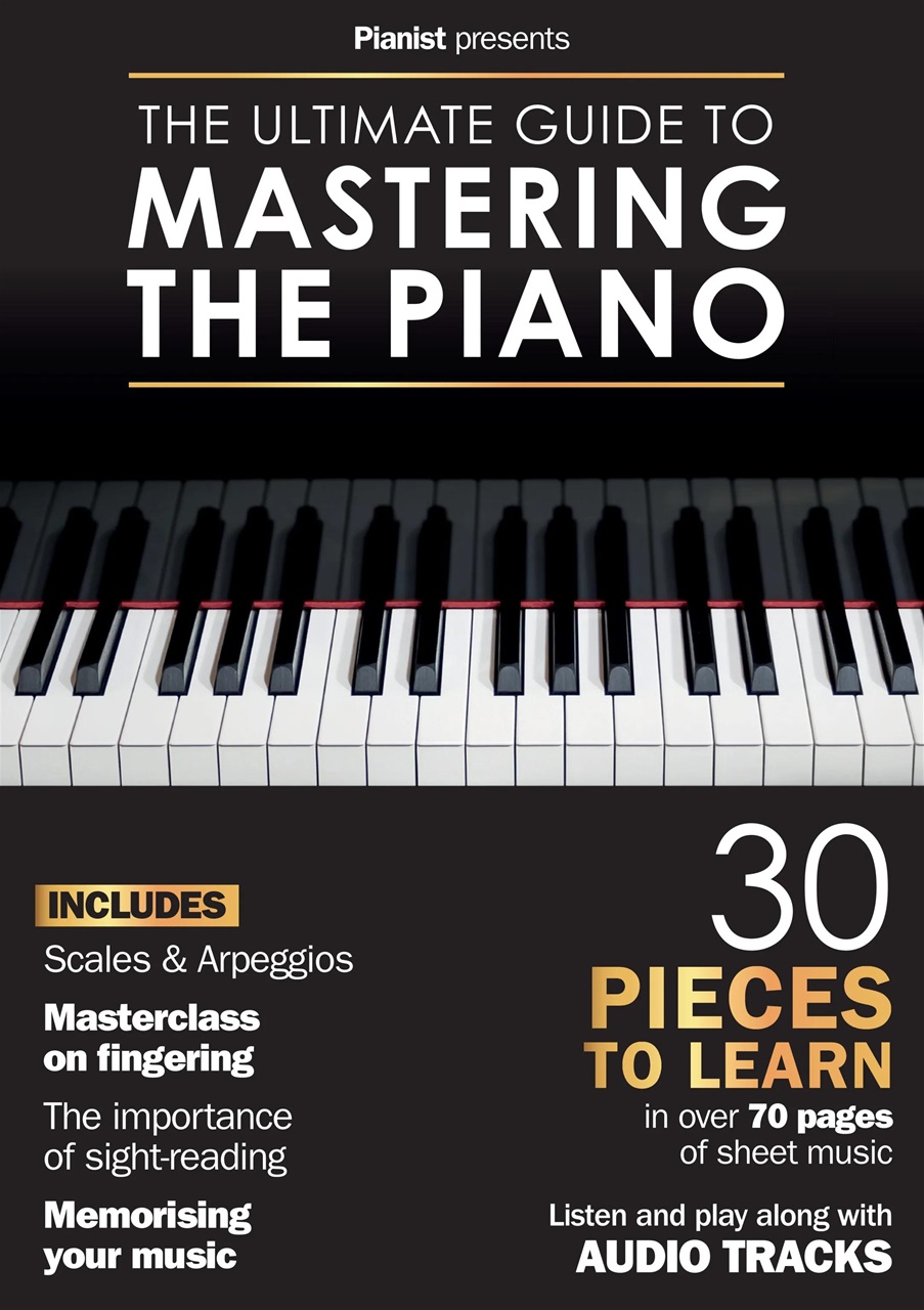 Pianist Magazine The Ultimate Guide To Mastering The Piano Special Issue